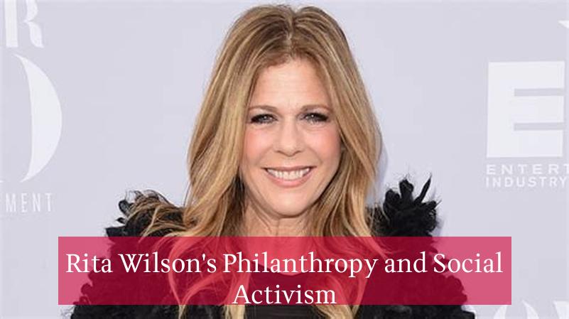 Rita Wilson's Philanthropy and Social Activism