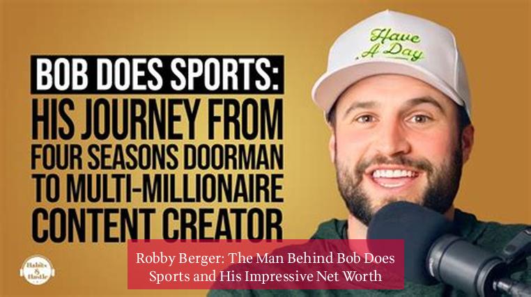 Robby Berger: The Man Behind Bob Does Sports and His Impressive Net Worth