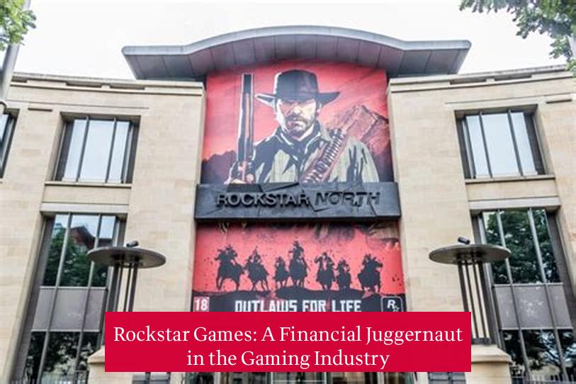 Rockstar Games: A Financial Juggernaut in the Gaming Industry