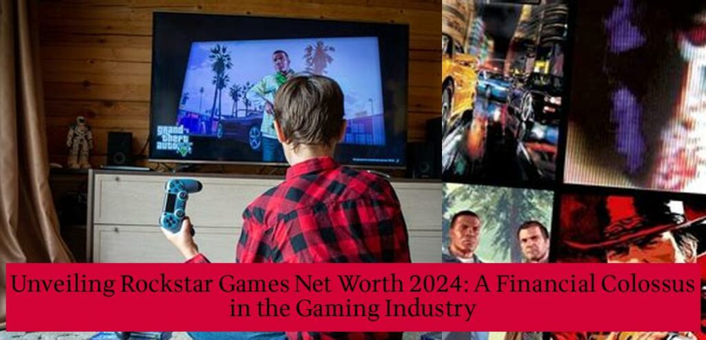 Unveiling Rockstar Games Net Worth 2024: A Financial Colossus in the ...