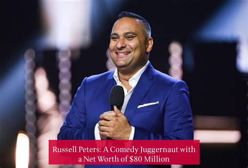 Russell Peters: A Comedy Juggernaut with a Net Worth of $80 Million