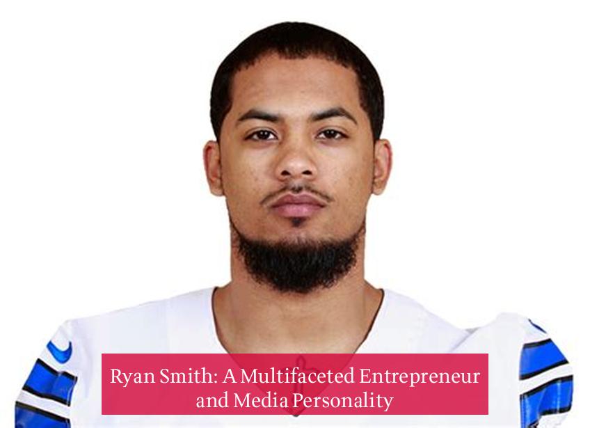 Ryan Smith: A Multifaceted Entrepreneur and Media Personality