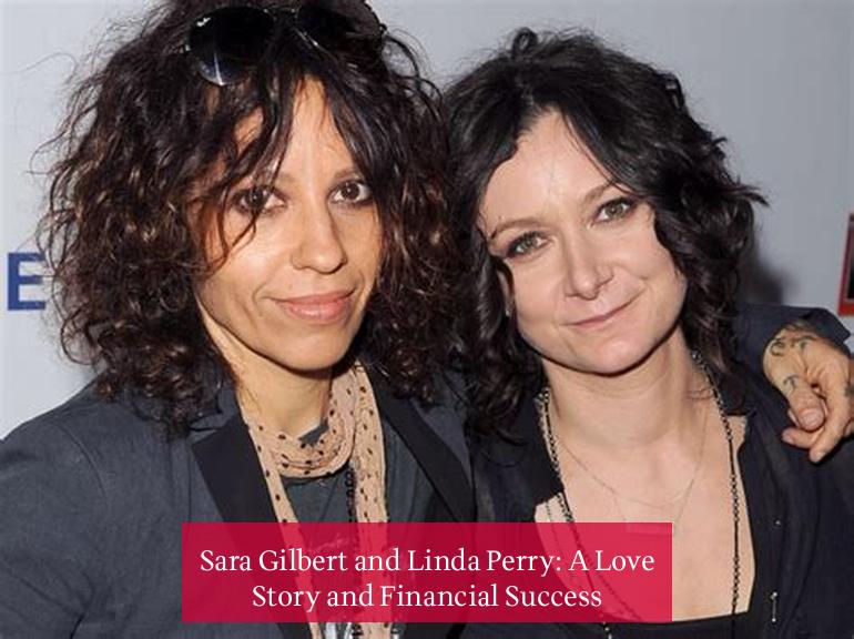 Sara Gilbert and Linda Perry: A Love Story and Financial Success