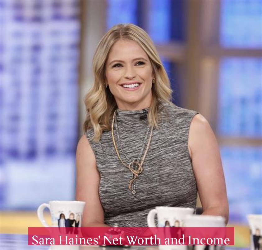 Sara Haines' Net Worth and Income