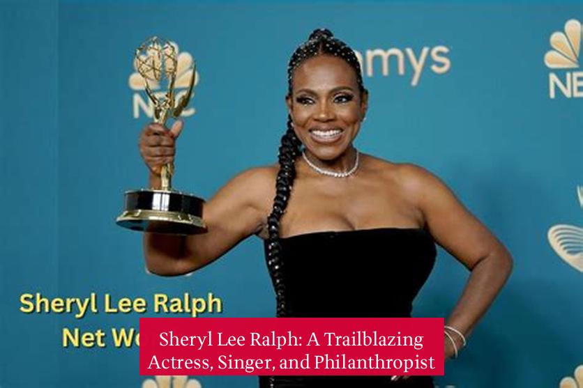 Sheryl Lee Ralph: A Trailblazing Actress, Singer, and Philanthropist