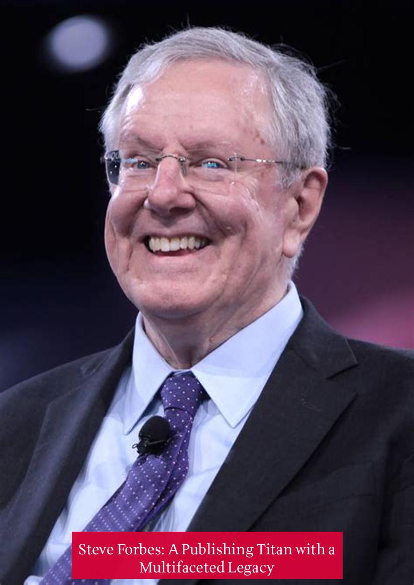 Steve Forbes: A Publishing Titan with a Multifaceted Legacy