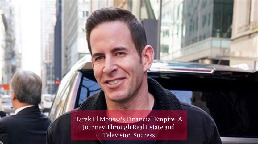 Tarek El Moussa's Financial Empire: A Journey Through Real Estate and Television Success