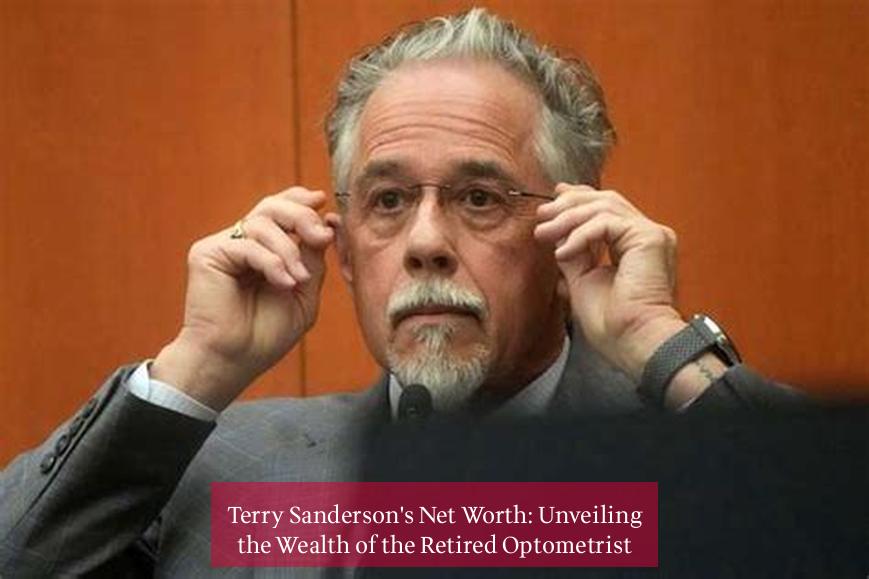 Terry Sanderson's Net Worth: Unveiling the Wealth of the Retired Optometrist