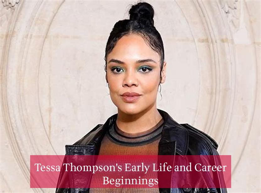 Tessa Thompson's Early Life and Career Beginnings