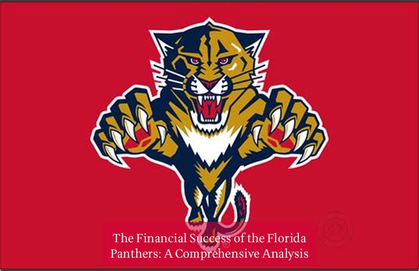 The Financial Success of the Florida Panthers: A Comprehensive Analysis