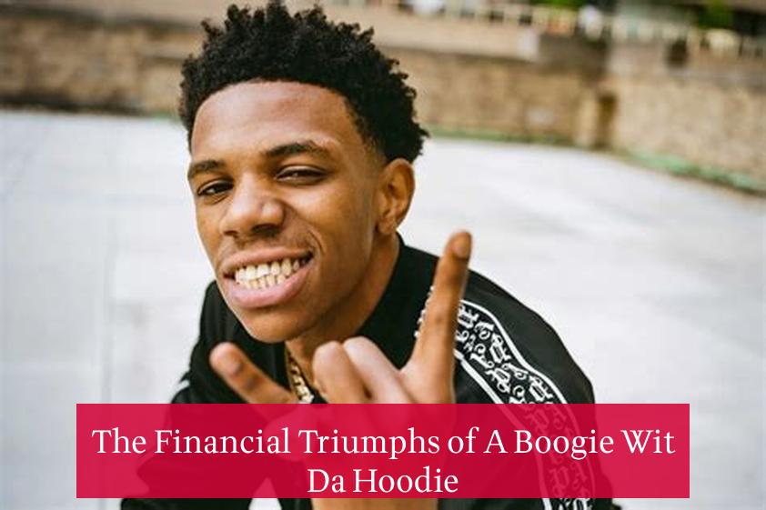 The Financial Triumphs of A Boogie Wit Da Hoodie