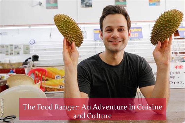 The Food Ranger: An Adventure in Cuisine and Culture