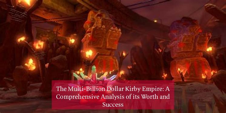 The Multi-Billion Dollar Kirby Empire: A Comprehensive Analysis of its Worth and Success
