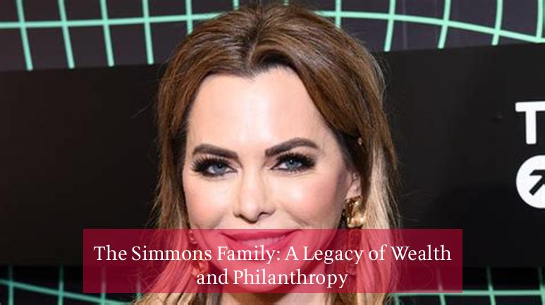 The Simmons Family: A Legacy of Wealth and Philanthropy