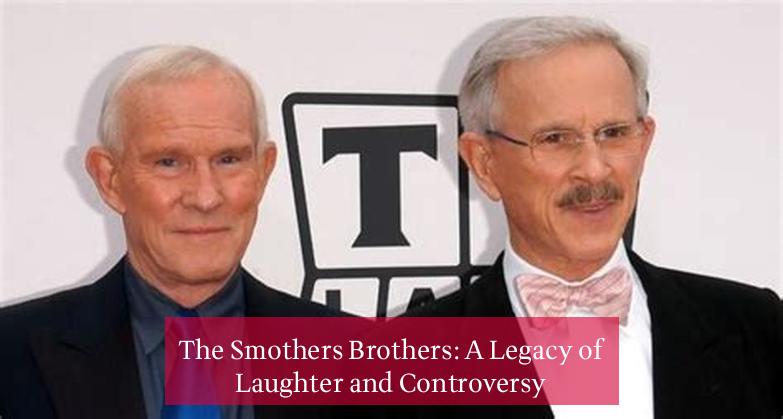 The Smothers Brothers: A Legacy of Laughter and Controversy