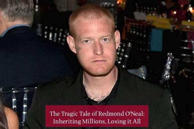 The Tragic Tale of Redmond O'Neal: Inheriting Millions, Losing it All