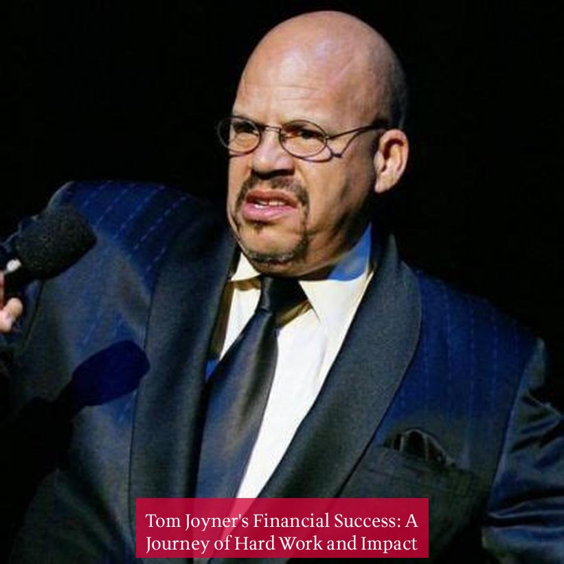 Tom Joyner's Financial Success: A Journey of Hard Work and Impact