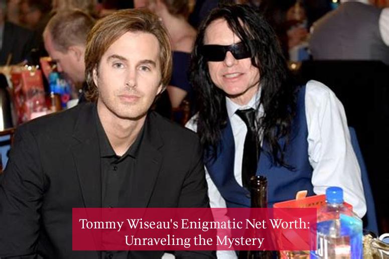 Tommy Wiseau's Enigmatic Net Worth: Unraveling the Mystery