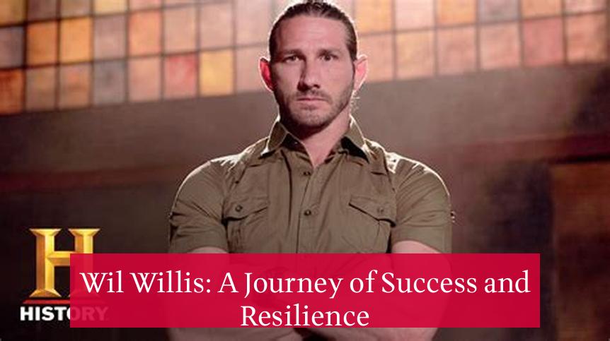 Wil Willis: A Journey of Success and Resilience